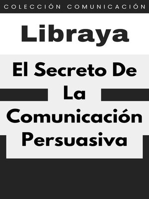 cover image of El Secreto De La Comunicación Persuasiva